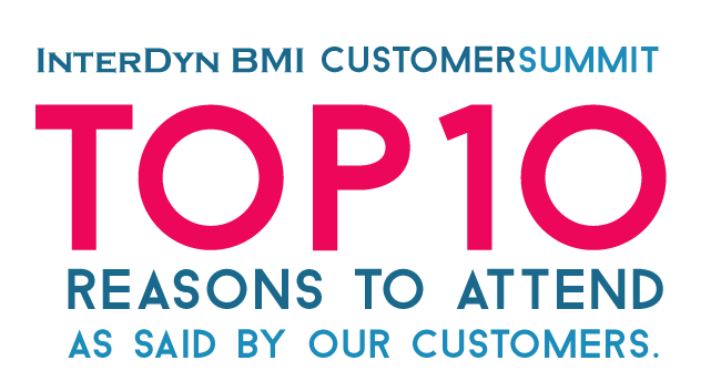 InterDyn BMI Customer Summit TOP 10 Reasons to attend as said by our customers. 